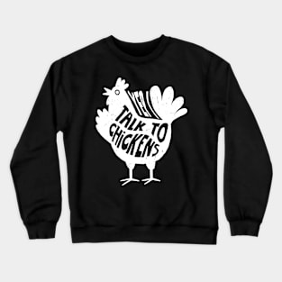 Yep Talk To Chicken Fashion, Tee Talk Triumph for Chicken Lovers Crewneck Sweatshirt